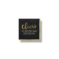 Servilleta CH Cheers To Better Bad Decisions Foil C/16